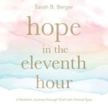 Hope in the Eleventh Hour, Sarah B. Berger