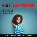 How to Love Yourself Bundle, 2 IN 1 B..., R.M. Forest