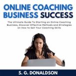 Online Coaching Business Success, S. G. Donaldson