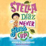 Stella Diaz Never Gives Up, Angela Dominguez