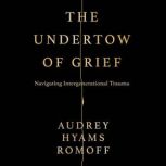 The Undertow of Grief, Audrey Hyams Romoff