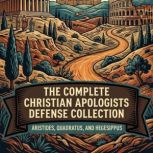 The Complete Christian Apologists Def..., Aristides Aristides