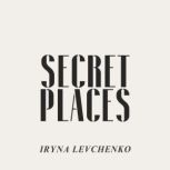 Secret Places, Iryna Levchenko