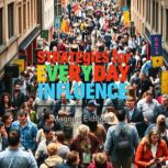 Strategies for Everyday Influence, Magnus Eldridge