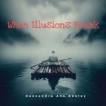 When Illusions Break, Cassandra Ann Seeley