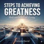 Steps to Achieving Greatness, Victoria David