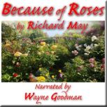 Because of Roses, Richard May