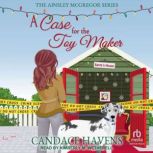 A Case for the Toy Maker, Candace Havens
