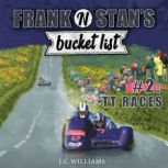 Frank n Stans Bucket List 2 TT Ra..., J C Williams