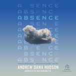 Absence, Andrew Dana Hudson
