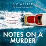 Notes on a Murder, B P Walter