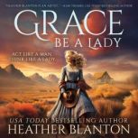 Grace Be a Lady, Heather Blanton