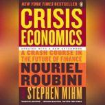 Crisis Economics A Crash Course in the Future of Finance, Nouriel Roubini