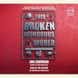 This Broken Wondrous World, Jon Skovron
