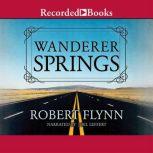 Wanderer Springs, Robert Flynn