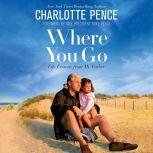 Where You Go, Charlotte Pence