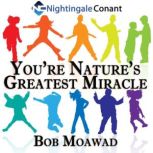 Youre Natures Greatest Miracle, Bob Moawad
