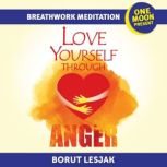 Love Yourself Through Anger Breathwor..., Borut Lesjak