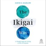 The Ikigai Way, David E. Marlow
