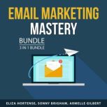 Email Marketing Mastery Bundle, 3 in ..., Eliza Hortense