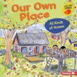Our Own Place All Kinds of Homes, Lisa Bullard