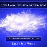 Your Communication Affirmations: The Rain Sounds Version with Binaural Beats, Bright Soul Words