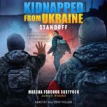 Standoff Kidnapped From Ukraine 2, Marsha Forchuk Skrypuch