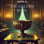 The Golden Bowl Book 4, Henry James