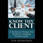 Know Thy Client A Technical Primer F..., Tom Henricksen