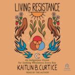 Living Resistance, Kaitlin B. Curtice