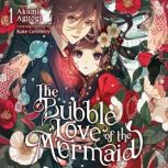 The Bubble Love of the Mermaid, Vol. ..., Akumi Agitogi