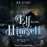 The Elf Beside Himself, KM Avery