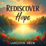 Rediscover Hope Powerful Lessons fro..., Langston Drew