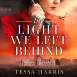 The Light We Left Behind, Tessa Harris