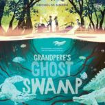 Grandperes Ghost Swamp, Rachel M. Marsh