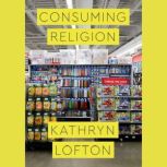 Consuming Religion, Kathryn Lofton