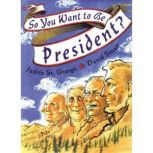 So You Want to Be President?, Judith St. George