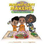 The Magnificent Makers 1 How to Tes..., Theanne Griffith