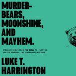 MurderBears, Moonshine, and Mayhem, Luke T. Harrington