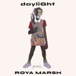 dayliGht, Roya Marsh