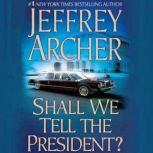 Shall We Tell the President?, Jeffrey Archer