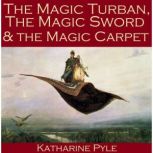 The Magic Turban, the Magic Sword and..., Katharine Pyle