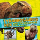 Tyrannosaurus Rex and Its Relatives, Megan Cooley Peterson