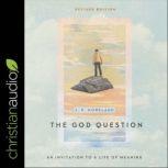 The God Question, J.P. Moreland