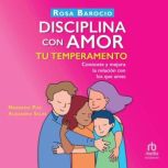 Disciplina con amor tu temperamento (Discipline Your Temperament With Love), Rosa Barocio