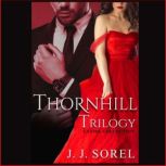Thornhill Trilogy Entire Collection B..., J. J. Sorel