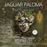 Jaguar Paloma and the Caketown Bar, Jess Wells