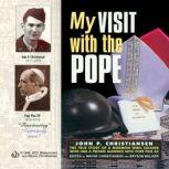 My Visit with the Pope, John Christiansen