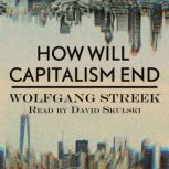 How will capitalism end?, Wolfgang Streeck