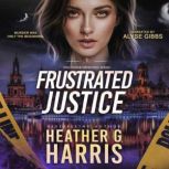 Frustrated Justice, Heather G. Harris